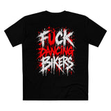 F*CK DANCING BIKERS TEE